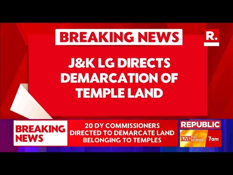 Breaking News: J&K LG Orders Removal Of Encroachment On Temple Lands