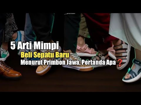 5 Arti Mimpi Beli Sepatu Baru Menurut Primbon Jawa, Pertanda Apa Ya?