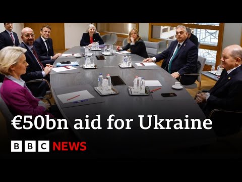 EU leaders agree €50bn support package for Ukraine | BBC News