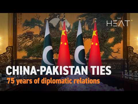The Heat: China-Pakistan Relations | 75 years of diplomatic ties
