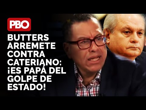 ¡UF!?PHILLIP BUTTERS ARREMETE CONTRA NUEVO PREMIER PEDRO CATERIANO: ¡Es papá del golpe de Estado!?