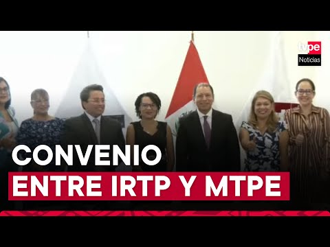 IRTP firma convenio con MTPE para bolsa laboral y capacitaciones