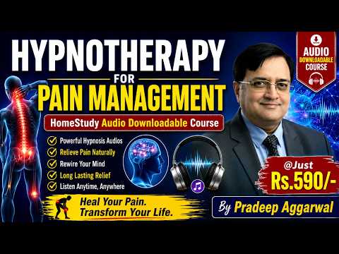 HYPNOTHERAPY FOR PAIN MANAGEMENT - HomeStudy Audio Downloadable Course By Pradeep Aggarwal @Rs.590/-