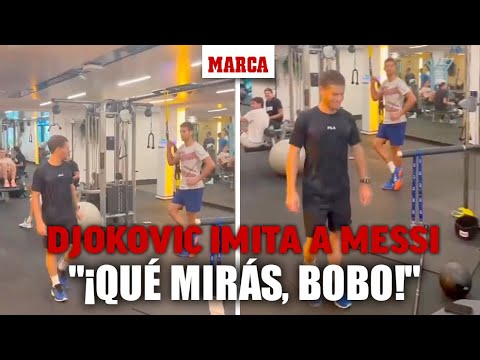 El vídeo viral de Djokovic imitando a Messi: ¿Qué mirás, bobo? Andá pa’ allá I MARCA