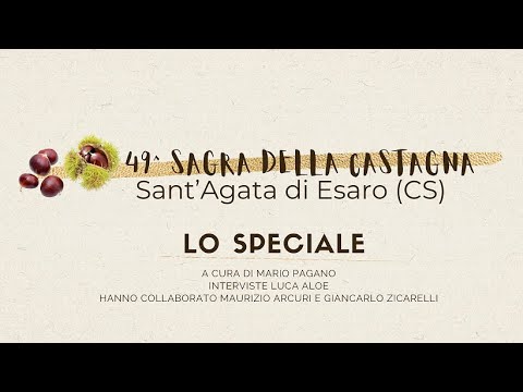 49^ Sagra della Castagna di Sant'Agata di Esaro - LO SPECIALE