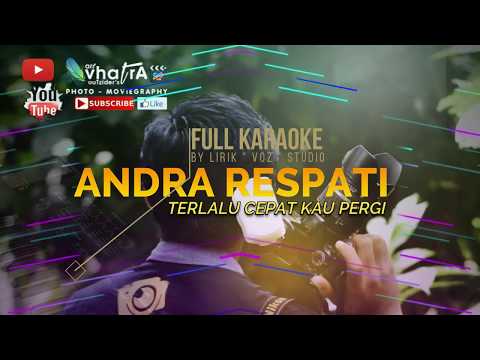 ANDRA RESPATI Terlalu Cepat Kau Pergi , Lirik
