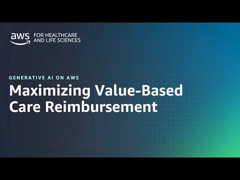 Demo: Generative AI on AWS to Maximize Value Based Care Reimbursements | Amazon Web Services
