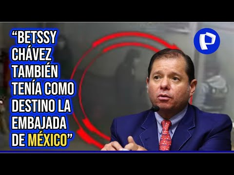 Julio Rodríguez: Betssy Chávez también tenía como destino la embajada de México