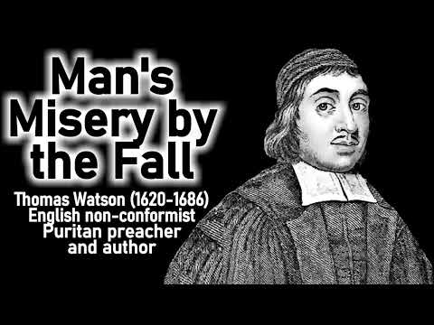 Man's Misery by the Fall (from A Body of Practical Divinity) - Puritan Thomas Watson