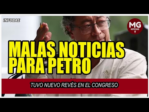 MALAS NOTICIAS PARA GUSTAVO PETRO  TUVO NUEVO REVÉS EN EL CONGRESO