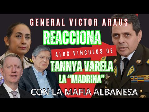 Víctor Araus, General en Retiro, Revela Presuntos Vínculos de Tannya Varela con la Mafia Albanesa