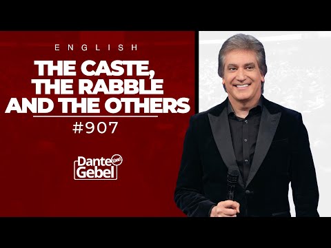 ENGLISH Dante Gebel #907 | The caste, the rabble and the others