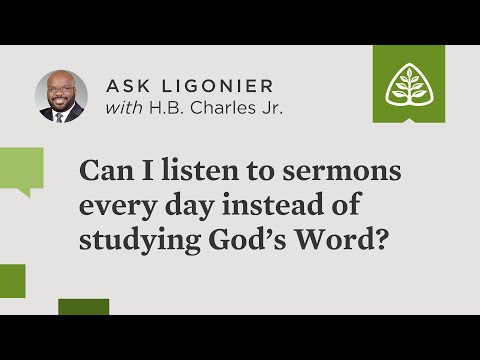 Can I listen to sermons every day instead of studying God’s Word?