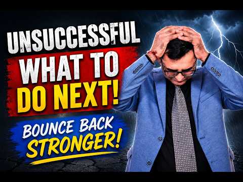 Unsuccessful  What to Do Next! Bounce Back Stronger!