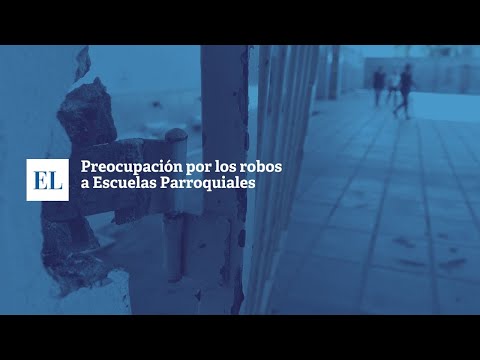 PREOCUPACIÓN POR LOS ROBOS A ESCUELAS PARROQUIALES.