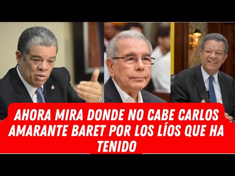 AHORA MIRA DONDE NO CABE CARLOS AMARANTE BARET POR LOS LÍOS QUE HA TENIDO