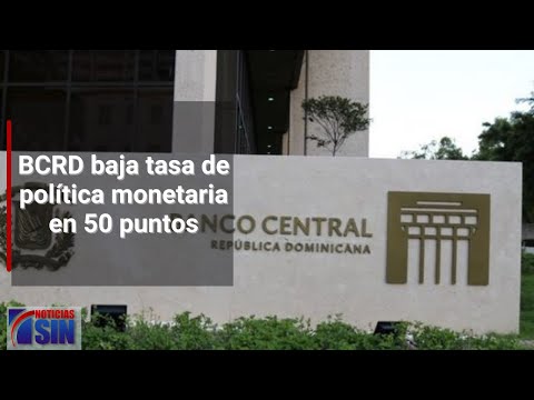 BCRD baja tasa de política monetaria en 50 puntos