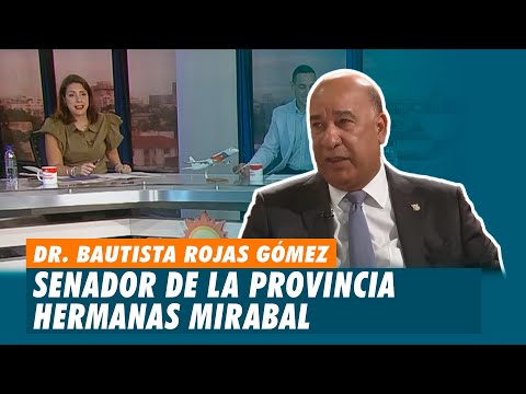 Dr. Bautista Rojas Gómez, Senador de la provincia Hermanas Mirabal | Matinal | Telemicro
