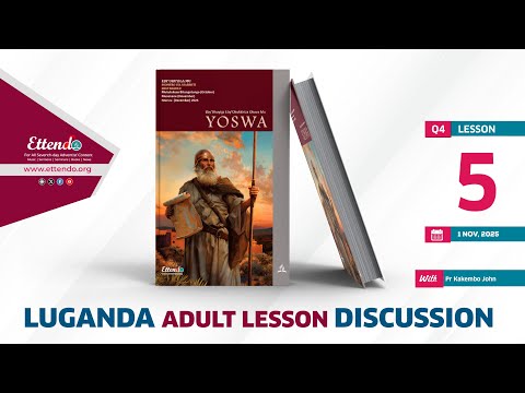 LUGANDA ADULT SABBATH SCHOOL LESSON 1-NOV-2025 With Pr Dr Kakembo