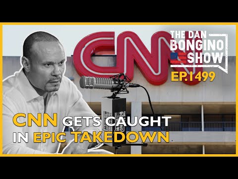 Ep. 1499 CNN Caught On Tape In An Epic Takedown - The Dan Bongino Show®