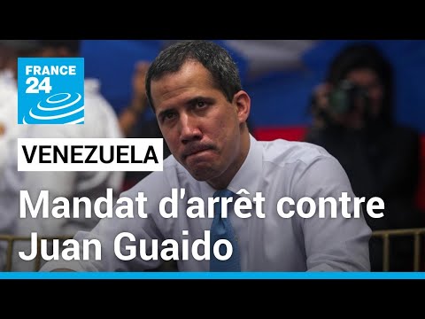 Venezuela : le parquet de Caracas émet un mandat d'arrêt contre Juan Guaido • FRANCE 24