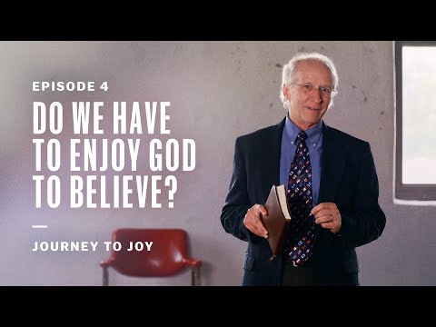 Do We Have to Enjoy God to Believe?