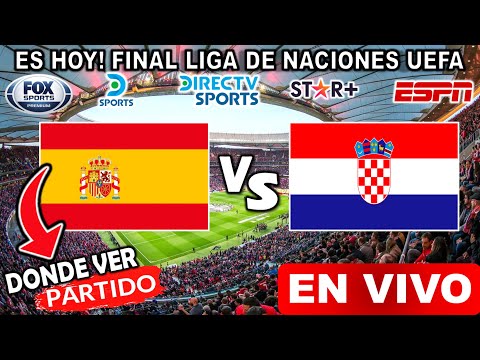 España vs. Croacia EN VIVO donde ver y a que hora juega españa croacia FINAL liga de naciones UEFA