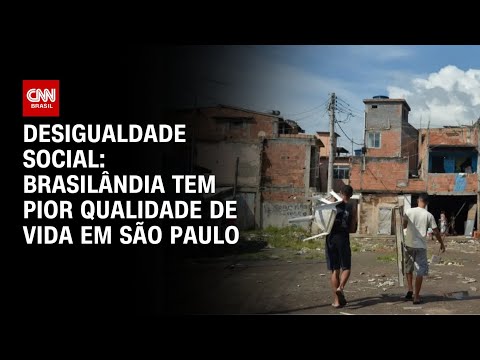 ​Brasilândia lidera ranking de pior qualidade de vida em São Paulo | CNN 360º