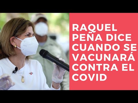 Vicepresidenta Raquel Peña reitera se pondrá vacuna contra COVID cuando le toque su fase