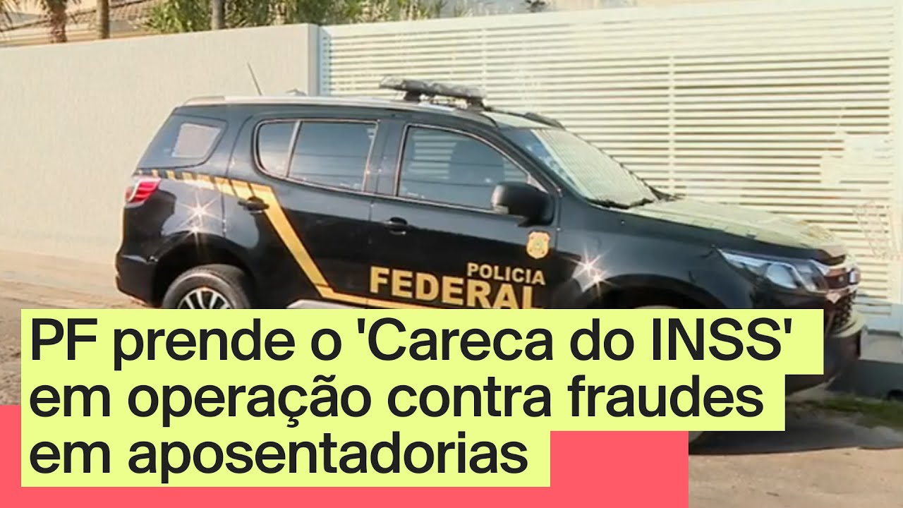 PF prende o Careca do INSS em operação contra fraudes em aposentadorias