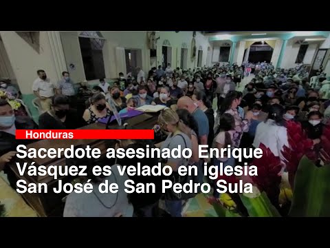Sacerdote asesinado Enrique Vásquez es velado en iglesia San José de San Pedro Sula
