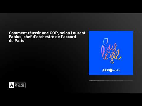 Comment réussir une COP, selon Laurent Fabius, chef d'orchestre de l'accord de Paris