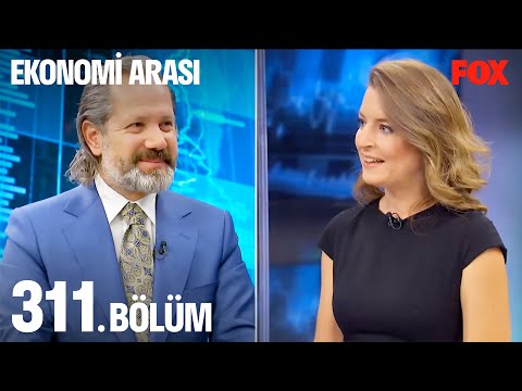 Ekonomi Arası 311. Bölüm