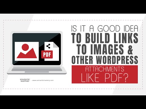 Is It A Good Idea To Build Links To Images And Other WordPress Attachments Like PDF?