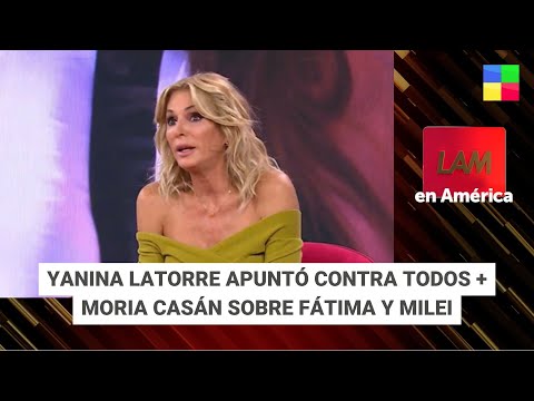 Yanina Latorre contra todos + Moria Casán sobre Milei y Fátima  #LAM | Programa completo (17/04/24)