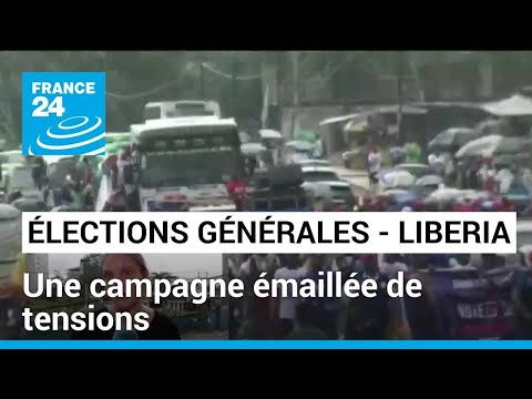 Elections générales au Liberia : une campagne émaillée de tensions • FRANCE 24