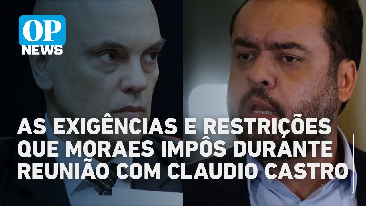 Moraes impõe sigilo e restrições em reunião com Cláudio Castro| O POVO News TV Online Moraes impõe sigilo e restrições em reunião com Cláudio Castro| O POVO News