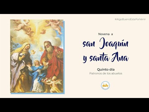 Novena a San Joaquín y Santa Ana - Quinto Día: Patronos de los abuelos