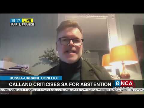 Russia-Ukraine Conflict | Discussion | Calland criticises SA abstention