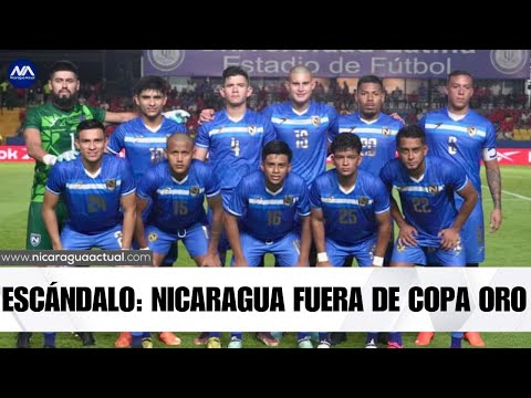 EXPULSIÓN DE NICARAGUA DE LA COPA ORO “ES EL MAYOR ESCÁNDALO” DEL FUTBOL NICARAGÜENSES