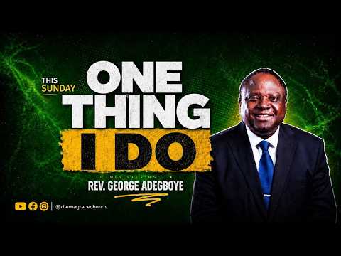 ONE THING I DO ~ Rev. George Adegboye