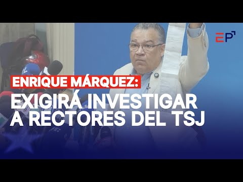 Enrique Márquez solicita ante el TSJ la nulidad del proceso de Sala Electoral iniciado por  Maduro