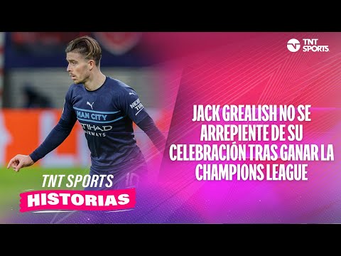 Jack Grealish no se arrepiente de su celebración tras ganar la Champions League