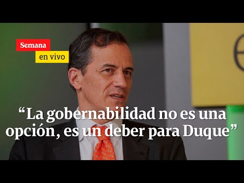 “La gobernabilidad no es una opción, es un deber para el gobierno Duque”: Rafael Nieto