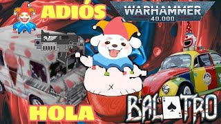 Mi amistad con Warhammer termino, Balatro es mi nuevo mejor amigo... B