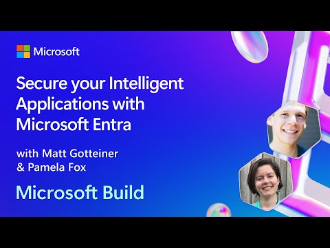 Secure your Intelligent Applications with Microsoft Entra | BRK221