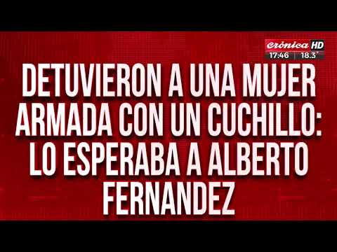 Detuvieron a una mujer armada con un cuchillo: lo esperaba a Alberto Fernández