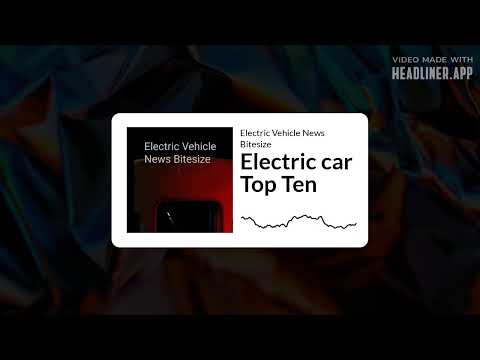 Electric Vehicle News Bitesize - Electric car Top Ten