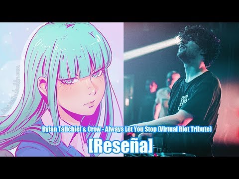 Un tributo al rey del Riddim - Always Let You Stop (Virtual Riot Tribute) [Reseña]
