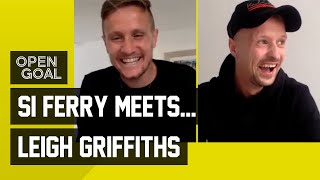 Si Ferry Meets. Leigh Griffiths Si Ferry Meets. Leigh Griffiths